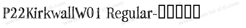 P22KirkwallW01 Regular字体转换